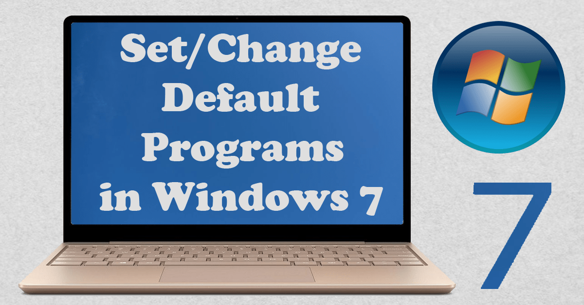 How to Change Default Programs in Windows 7 - Techno Slate